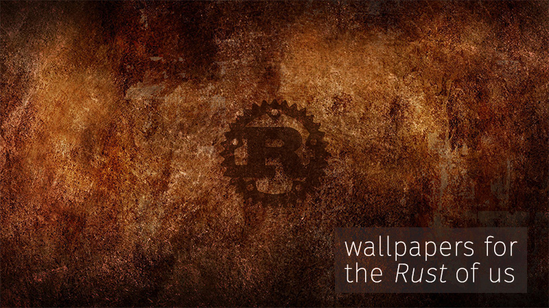 Wallpapers for the Rust of us